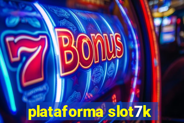 plataforma slot7k